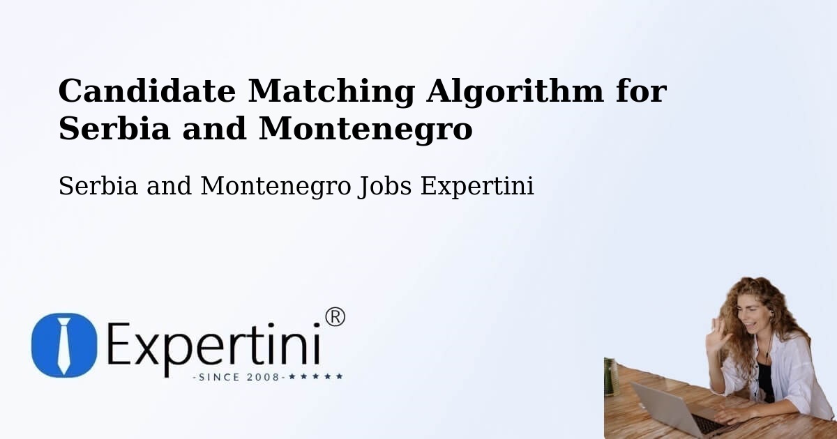 Candidate Matching Algorithm Overview – Foam Lake - Serbia and Montenegro Jobs Expertini